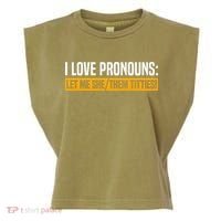 I Love Pronouns Let Me She Them Titties Garment-Dyed Women's Muscle Tee thumb 0