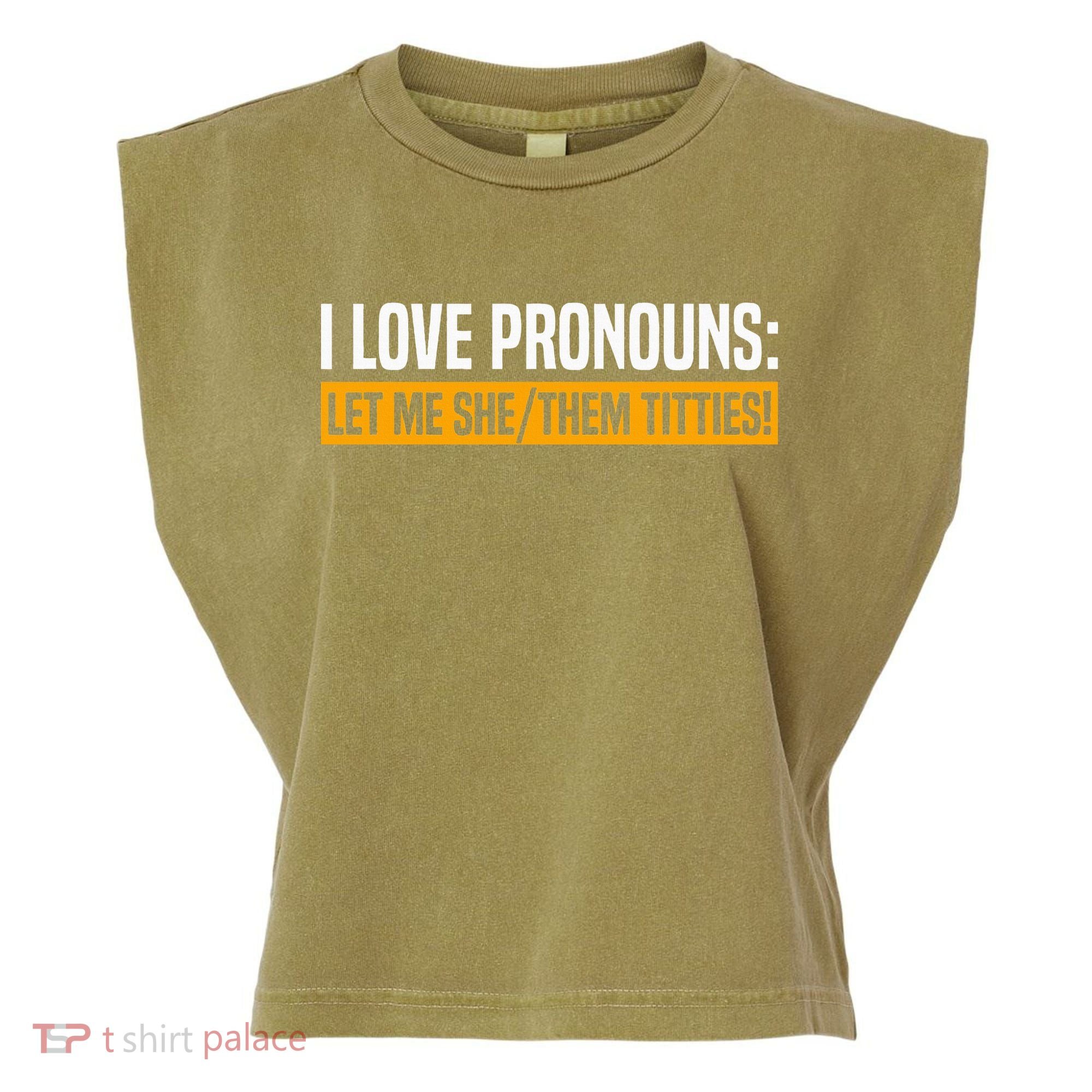 I Love Pronouns Let Me She Them Titties Garment-Dyed Women's Muscle Tee