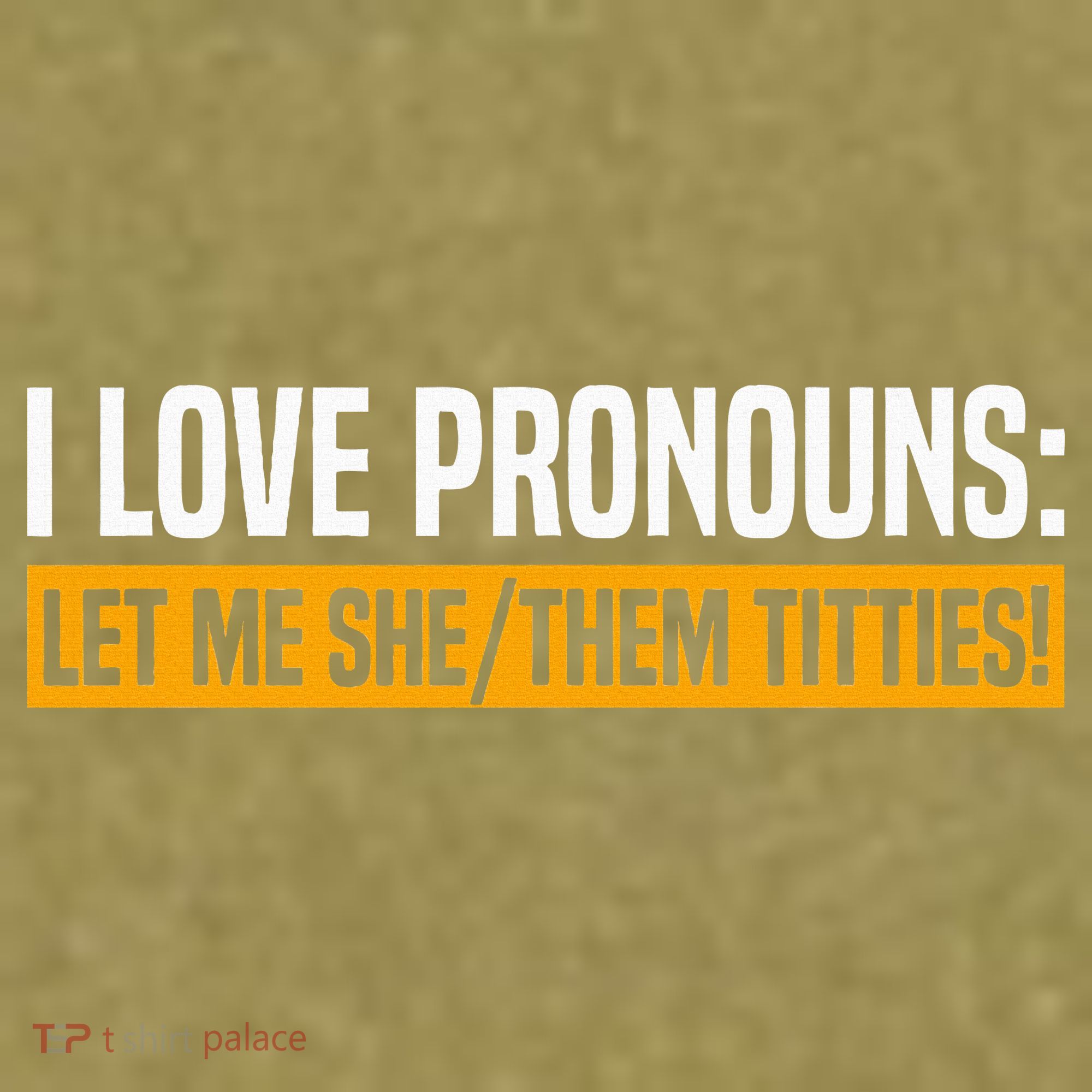 I Love Pronouns Let Me She Them Titties Garment-Dyed Women's Muscle Tee
