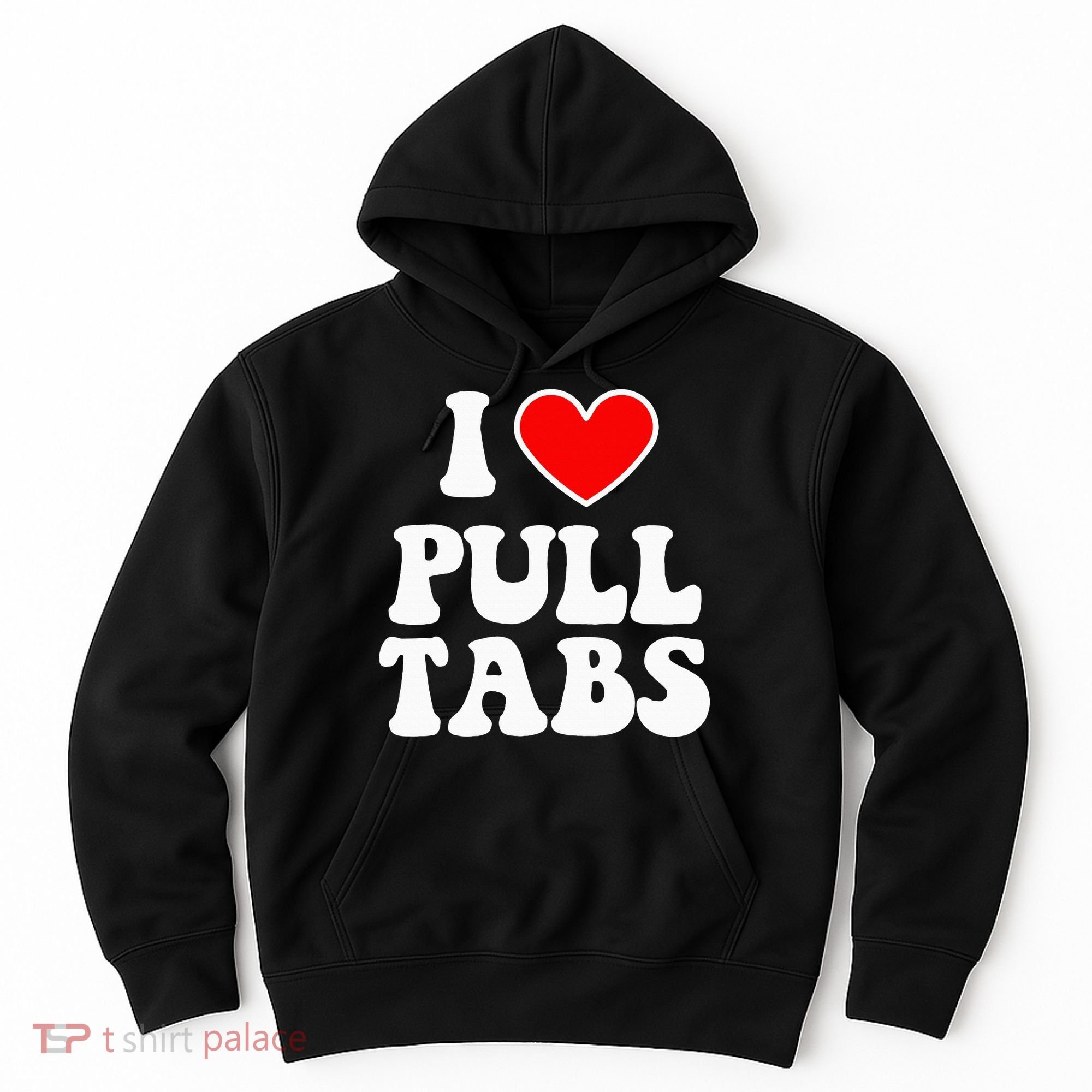 I Love Pull Tabs Bar Games Tavern Gambling Hoodie
