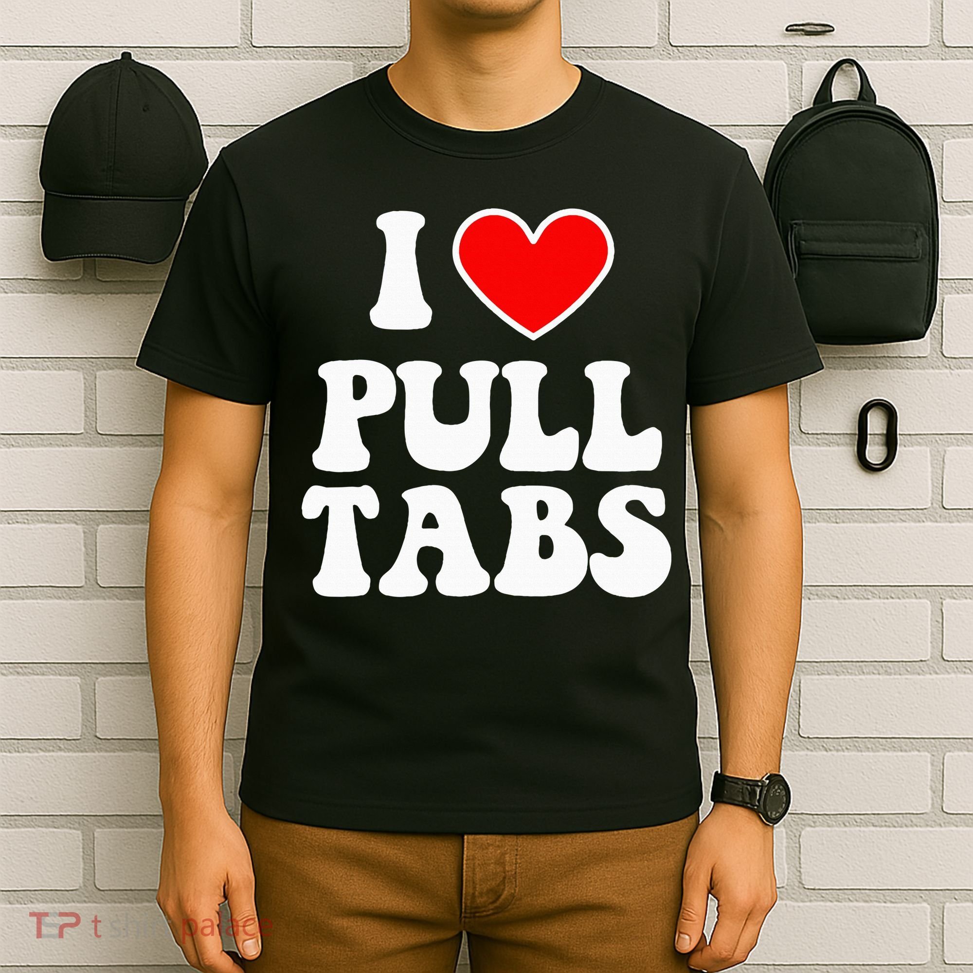 I Love Pull Tabs Bar Games Tavern Gambling T-Shirt