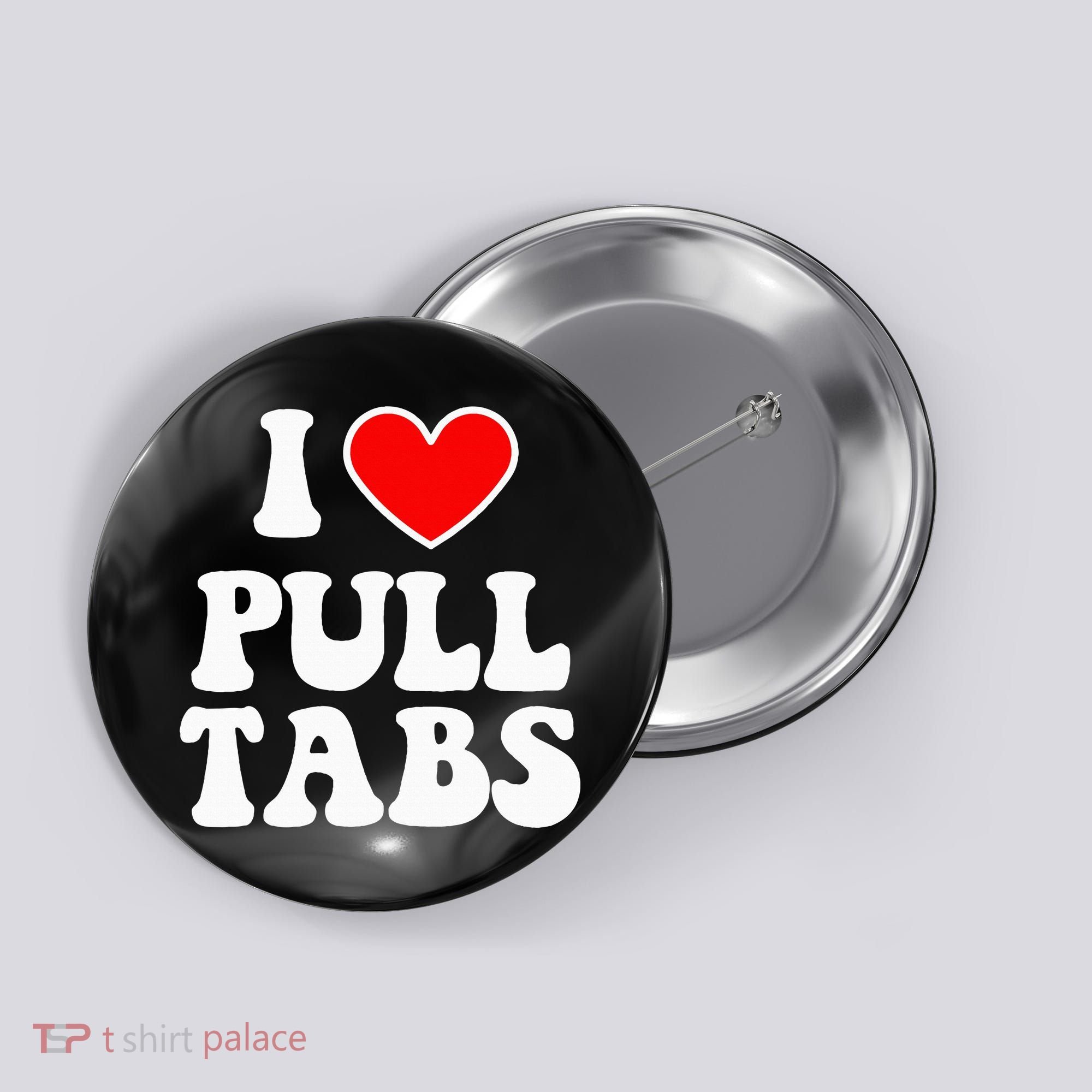 I Love Pull Tabs Bar Games Tavern Gambling Button