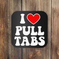 I Love Pull Tabs Bar Games Tavern Gambling Coaster thumb 0