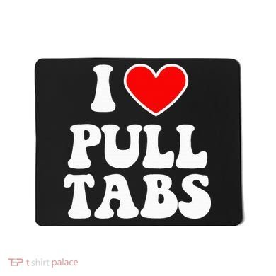 I Love Pull Tabs Bar Games Tavern Gambling Mousepad