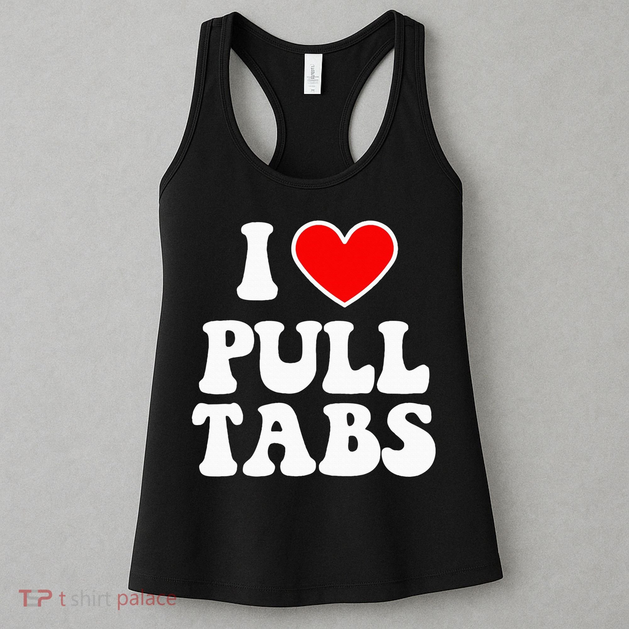 I Love Pull Tabs Bar Games Tavern Gambling Women's Tank Top