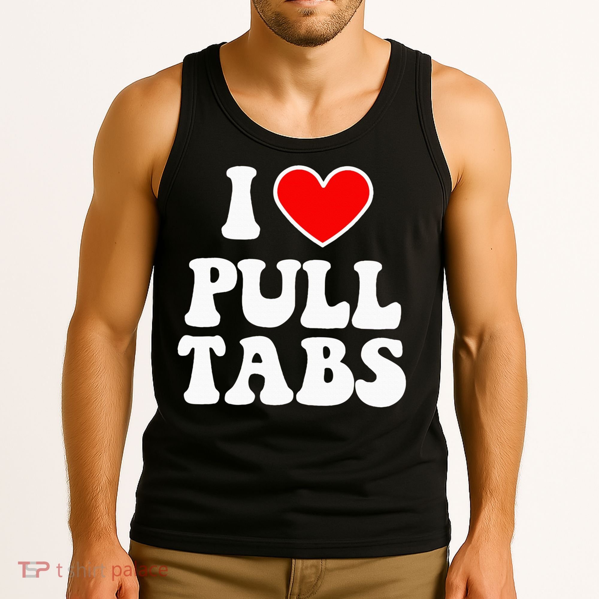 I Love Pull Tabs Bar Games Tavern Gambling Tank Top