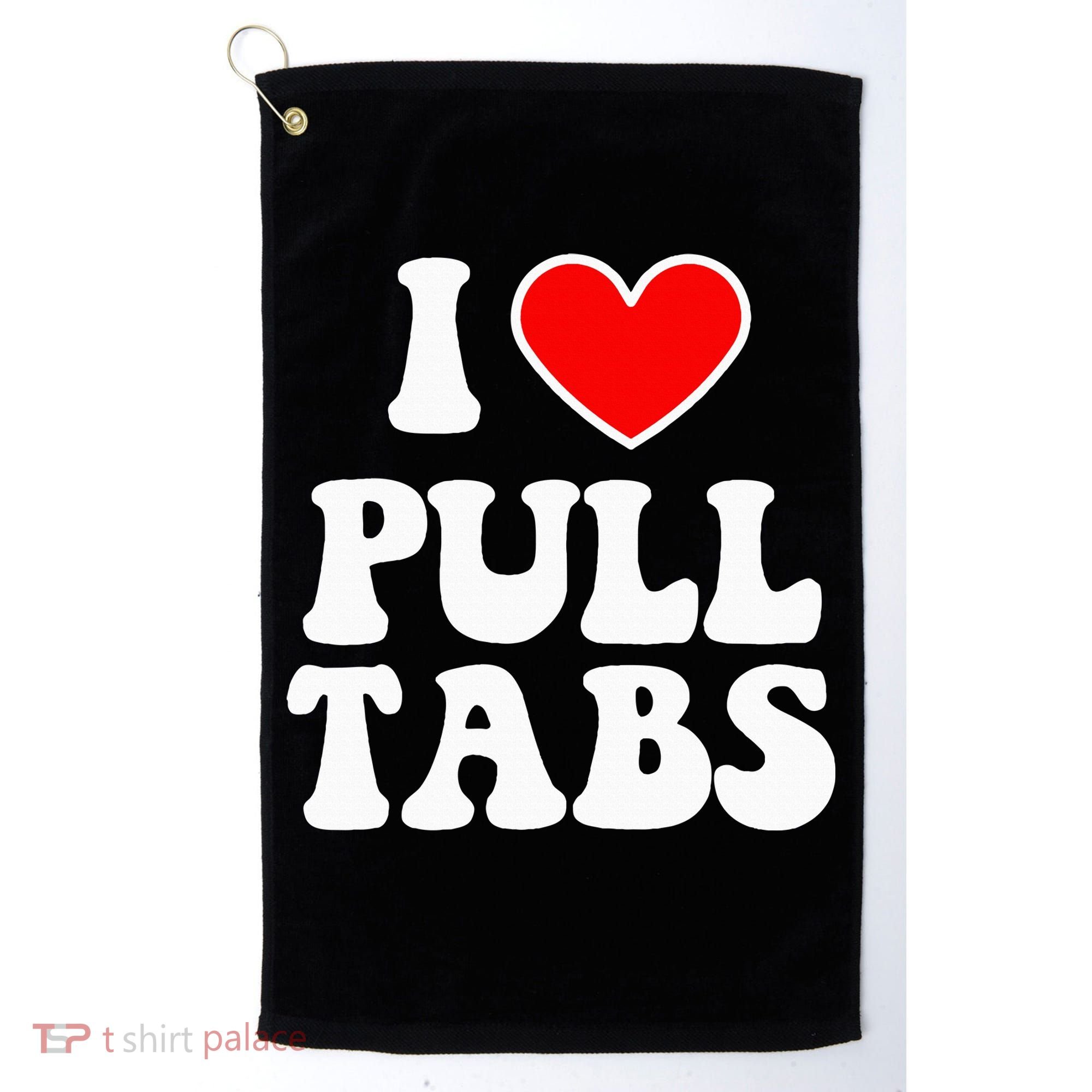 I Love Pull Tabs Bar Games Tavern Gambling Golf Towel