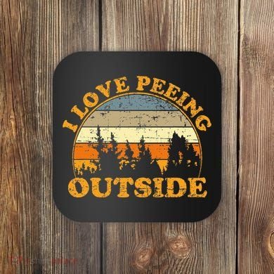 I Love Peeing Outside Coaster