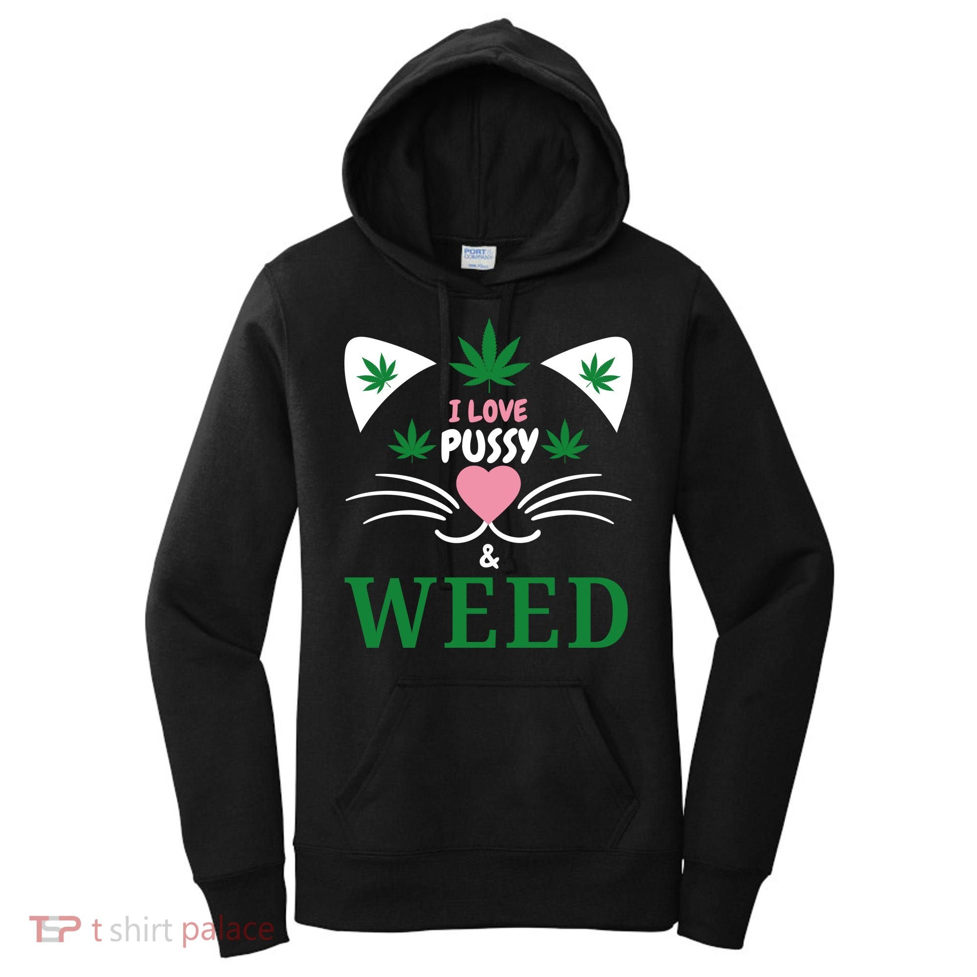 I Love Pussy And Weed Funny Cat Lovers And Pot Smokers Weed Women's Hoodie