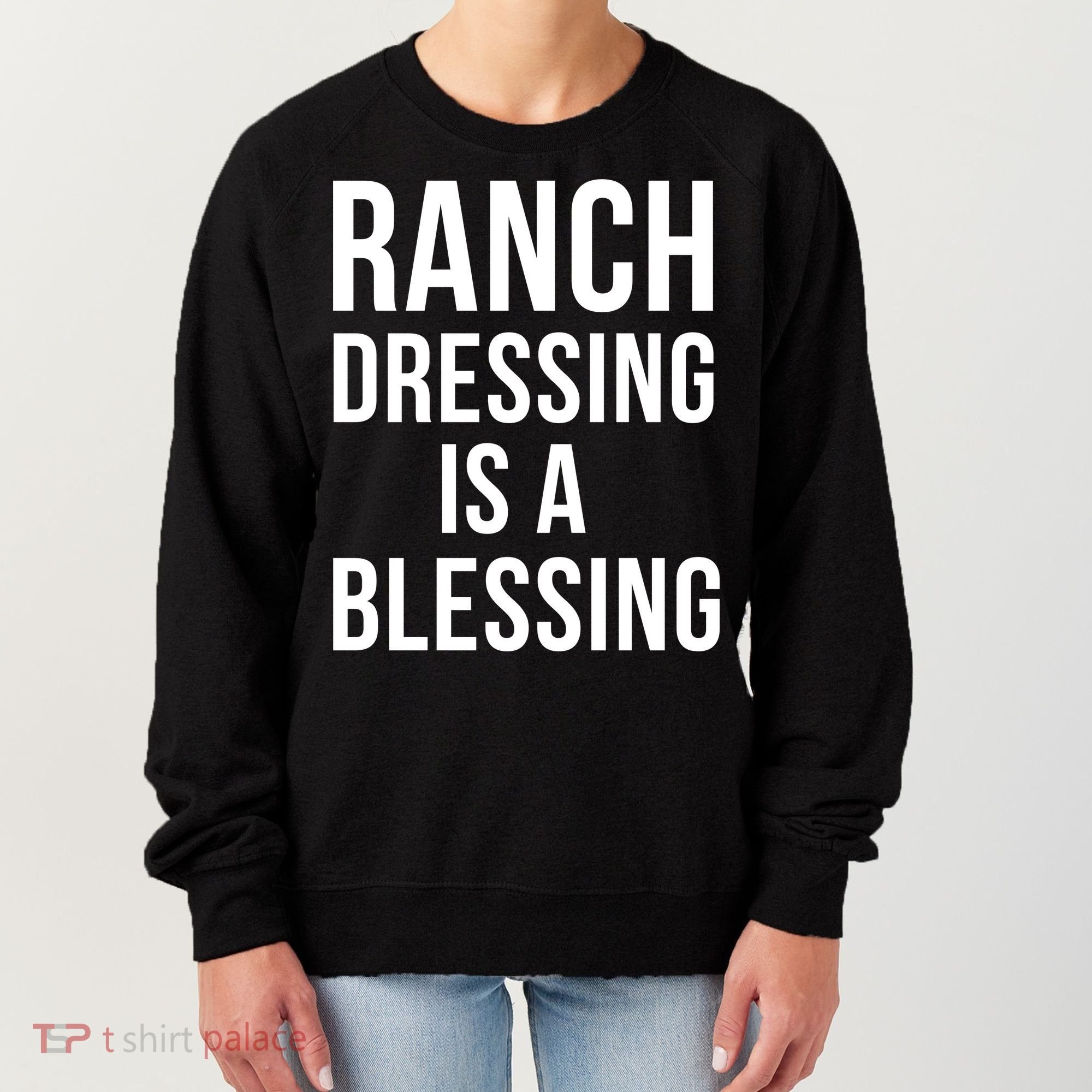 I Love Ranch Dressing Is A Blessing Women's Sweatshirt