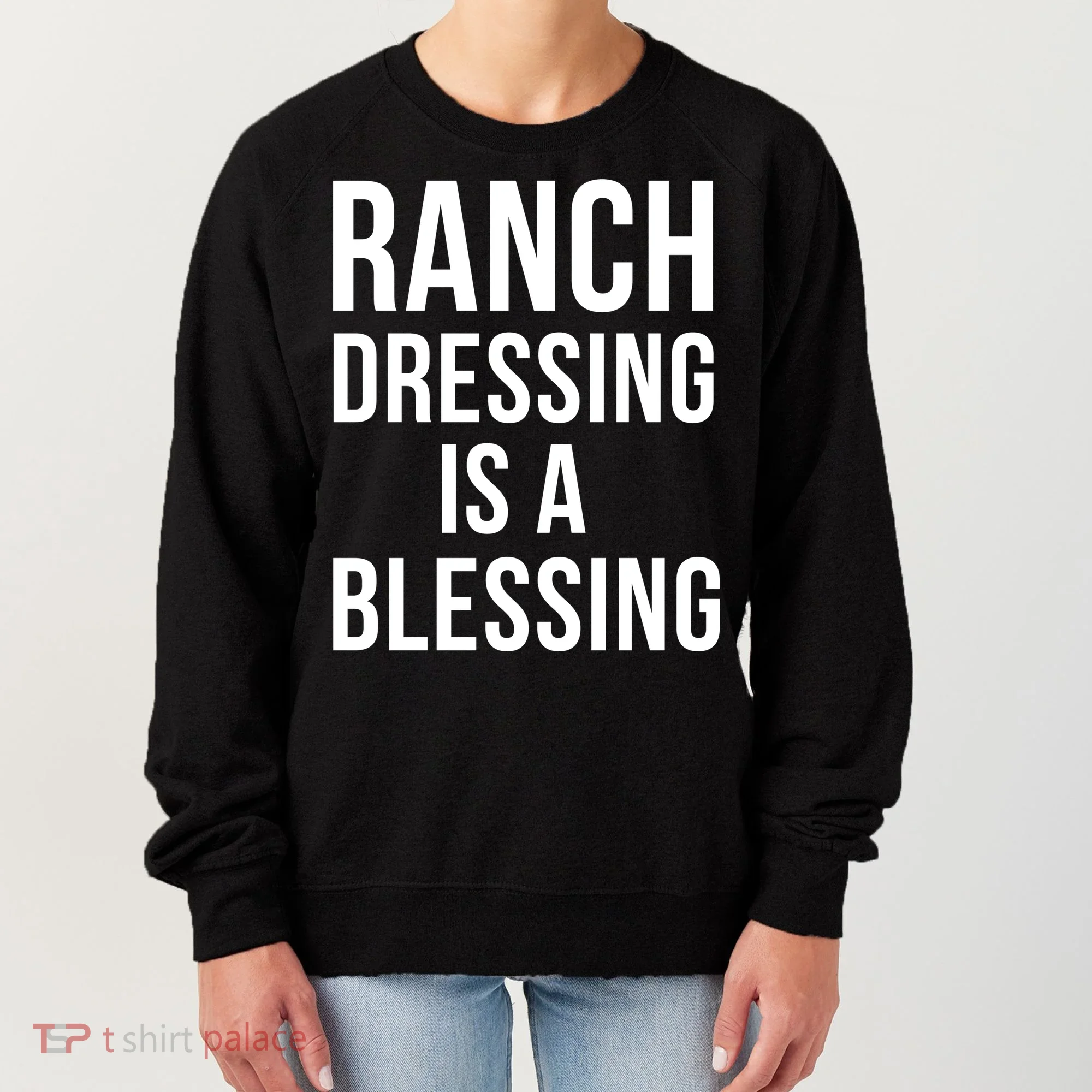 I Love Ranch Dressing Is A Blessing Women's Sweatshirt