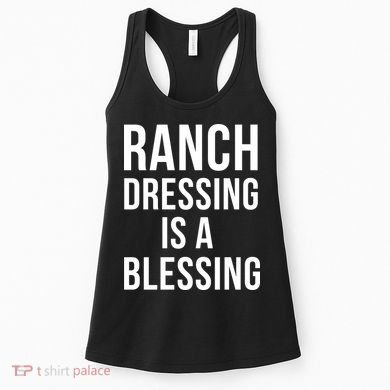 I Love Ranch Dressing Is A Blessing Women's Tank Top