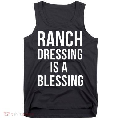 I Love Ranch Dressing Is A Blessing Tank Top