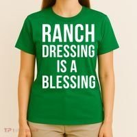 I Love Ranch Dressing Is A Blessing T-Shirt thumb 4