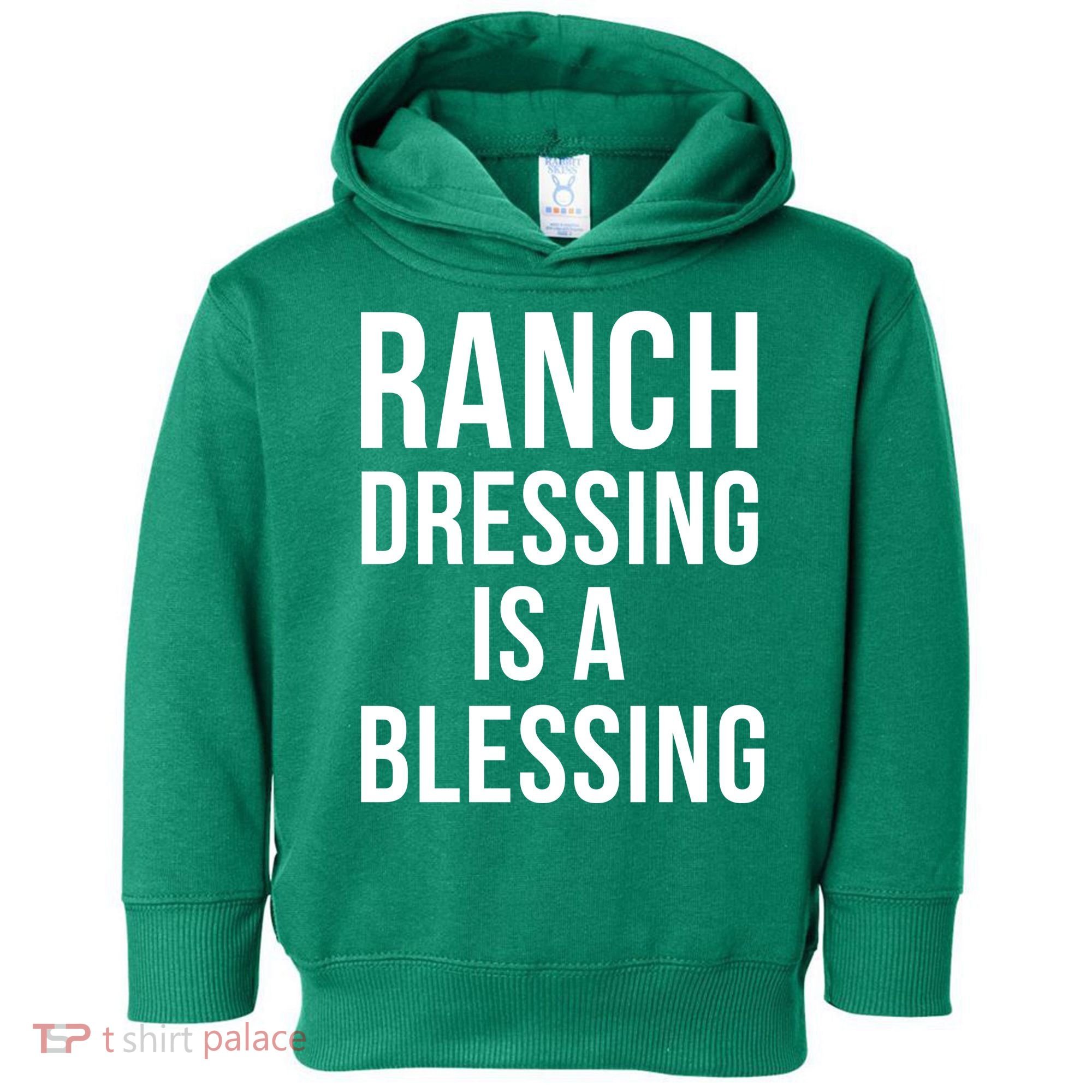I Love Ranch Dressing Is A Blessing Toddler Hoodie