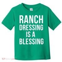 I Love Ranch Dressing Is A Blessing Toddler T-Shirt thumb 0