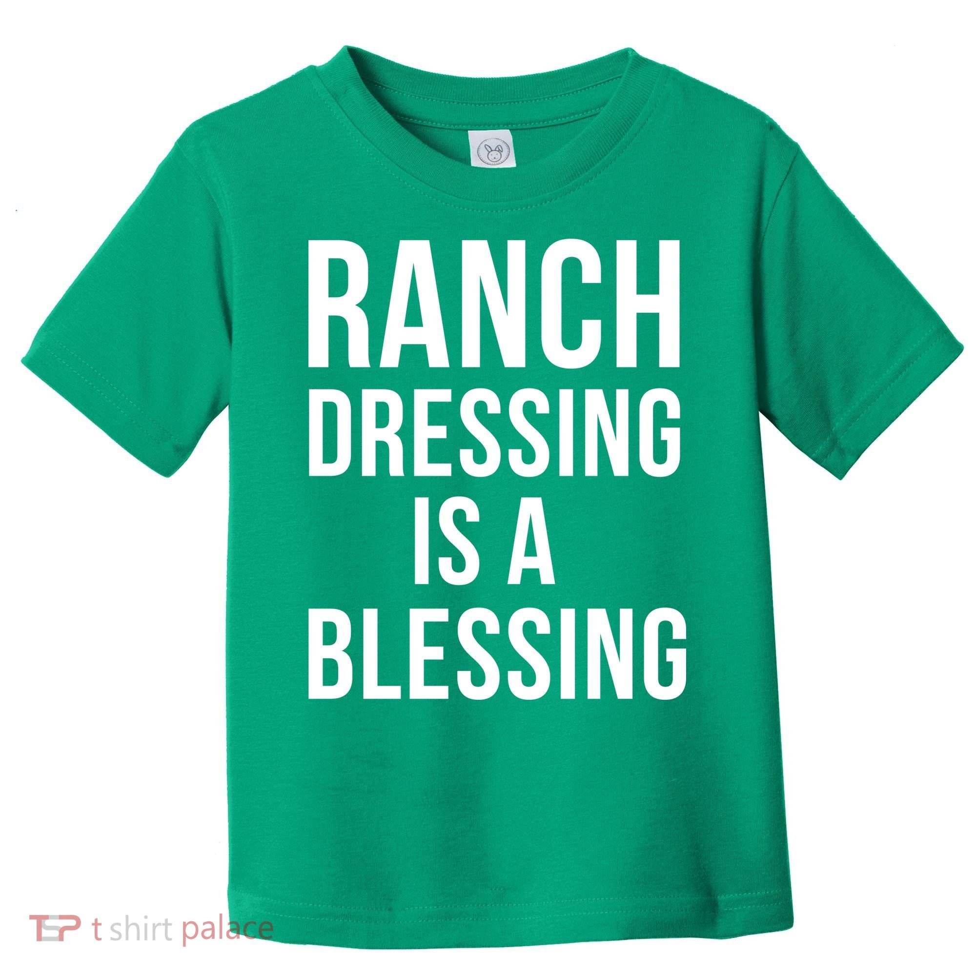 I Love Ranch Dressing Is A Blessing Toddler T-Shirt