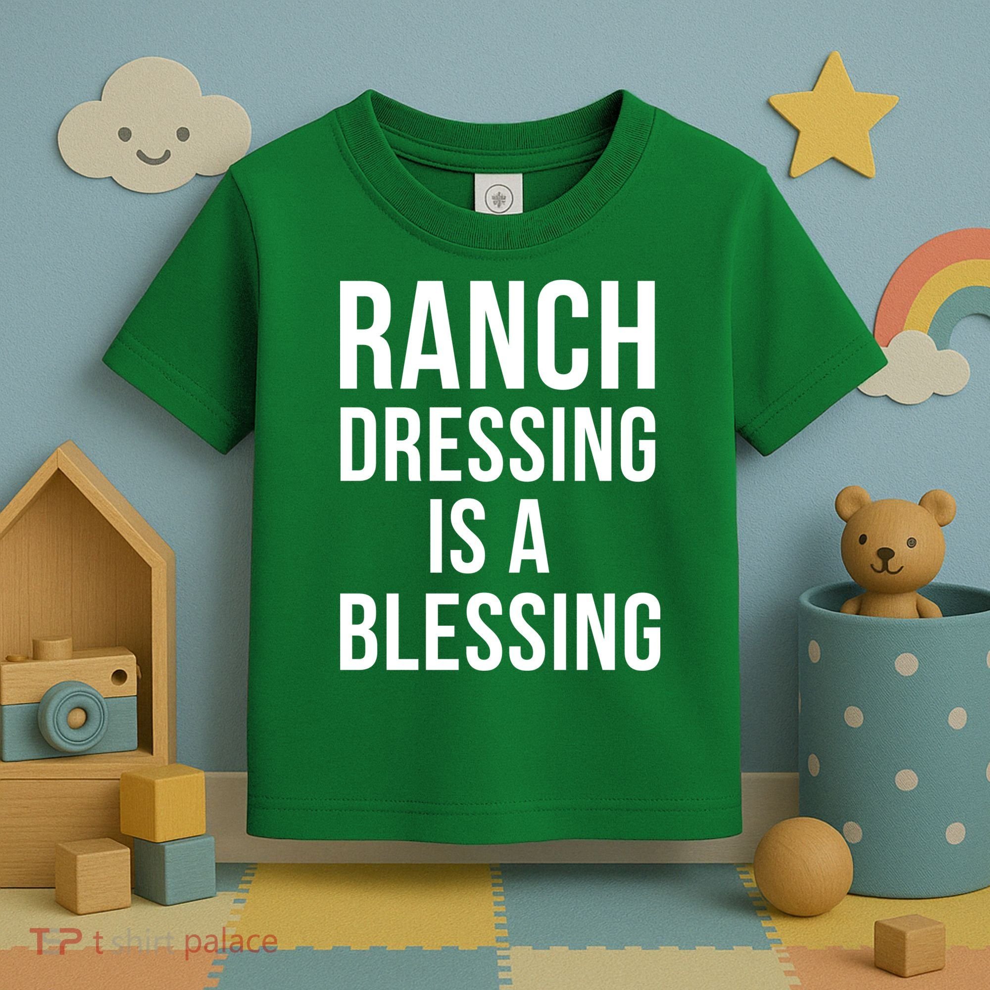 I Love Ranch Dressing Is A Blessing Toddler T-Shirt