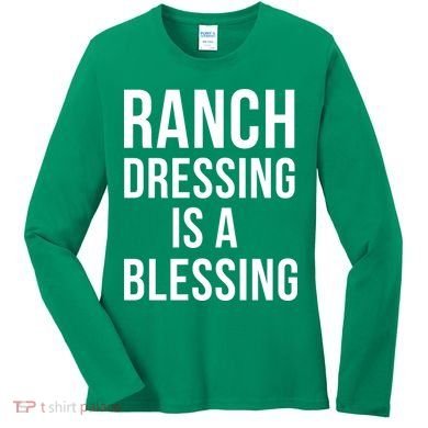I Love Ranch Dressing Is A Blessing Women's Long Sleeve Shirt