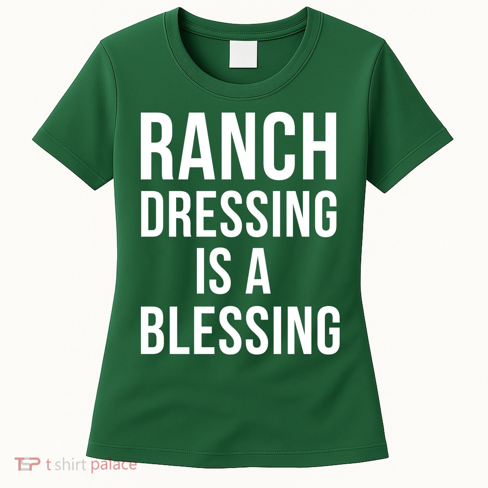 I Love Ranch Dressing Is A Blessing Women's T-Shirt
