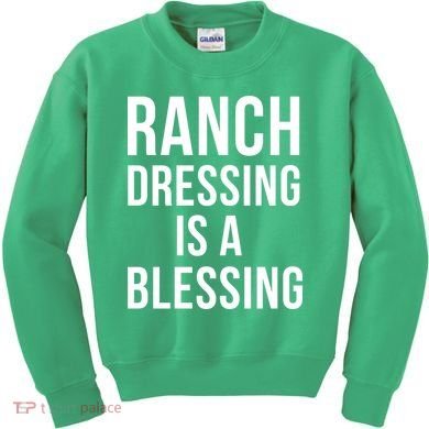 I Love Ranch Dressing Is A Blessing Kids Sweatshirt