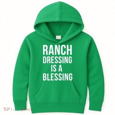 I Love Ranch Dressing Is A Blessing Kids Hoodie