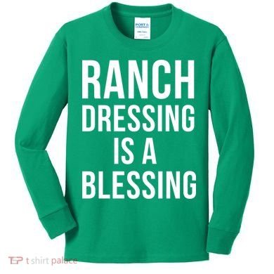 I Love Ranch Dressing Is A Blessing Kids Long Sleeve Shirt