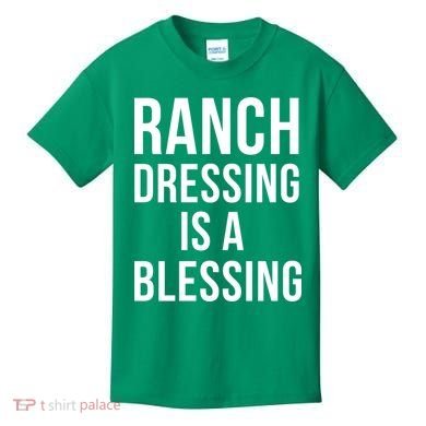 I Love Ranch Dressing Is A Blessing Kids T-Shirt