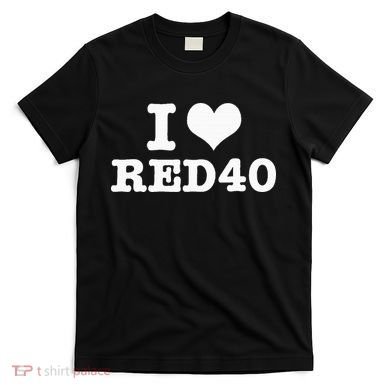 I Love Red 40 T-Shirt
