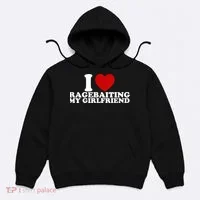 I Love Ragebaiting My Girlfriend Hoodie thumb 0