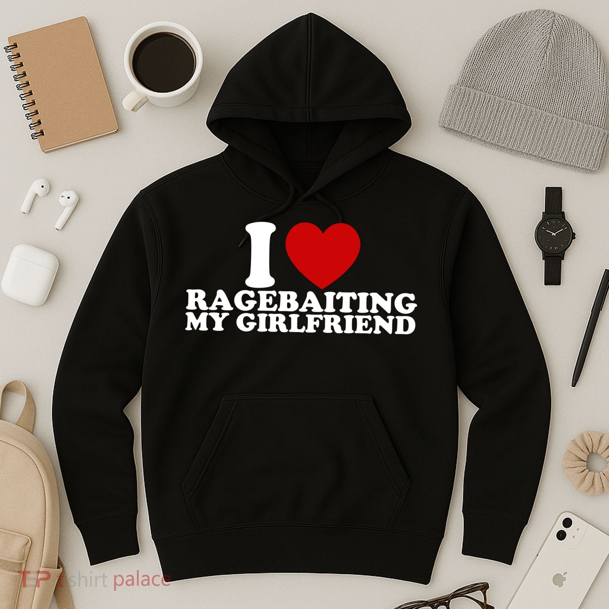 I Love Ragebaiting My Girlfriend Hoodie