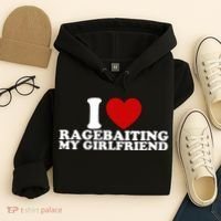 I Love Ragebaiting My Girlfriend Hoodie thumb 4