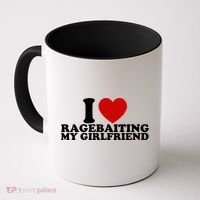 I Love Ragebaiting My Girlfriend Coffee Mug thumb 0