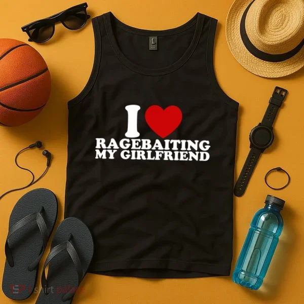I Love Ragebaiting My Girlfriend Tank Top