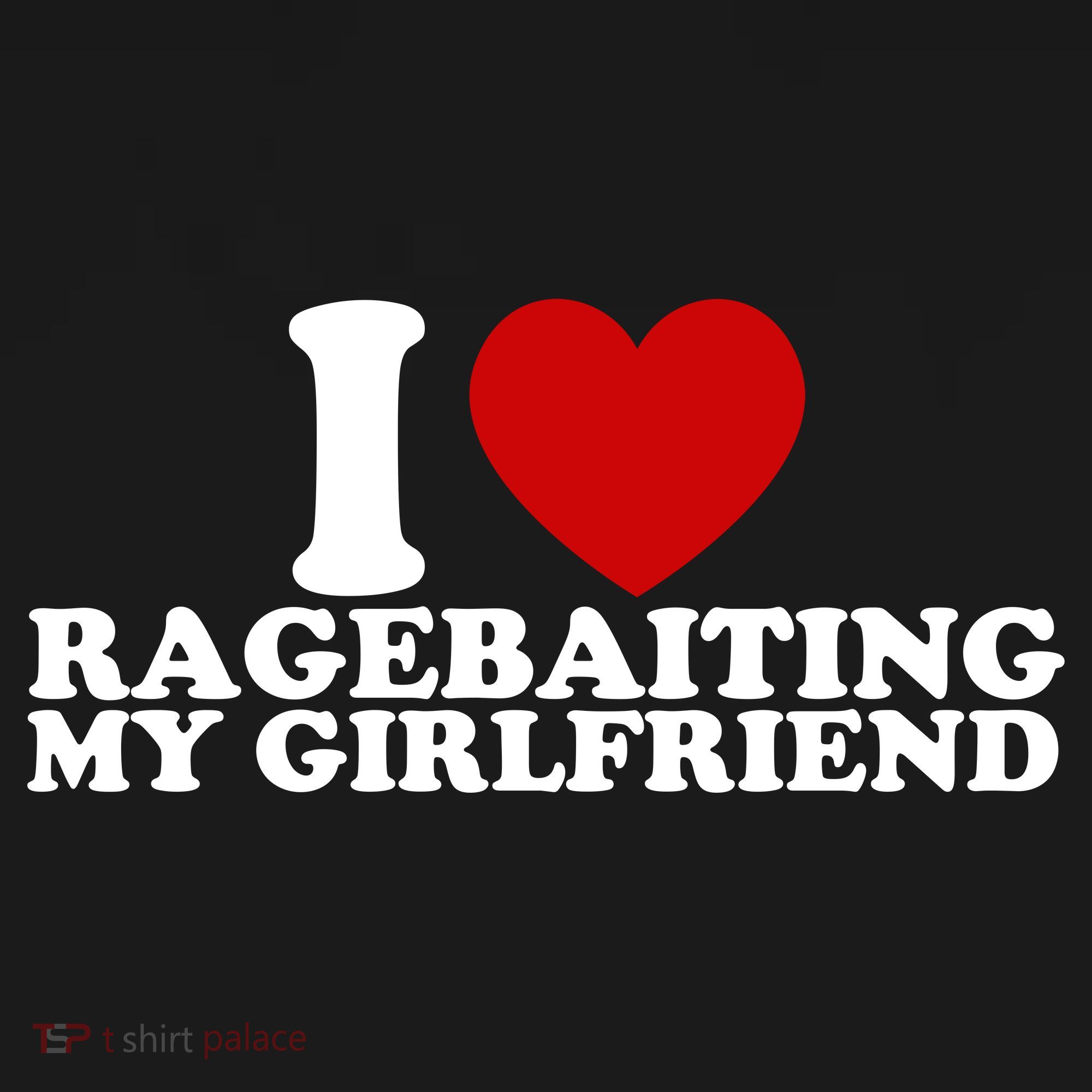 I Love Ragebaiting My Girlfriend Tank Top