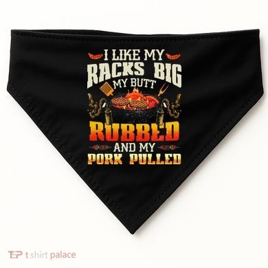 I Like Racks Big My Butt Rubbed And My Pork Pulled Grilling USA-Made Doggie Bandana