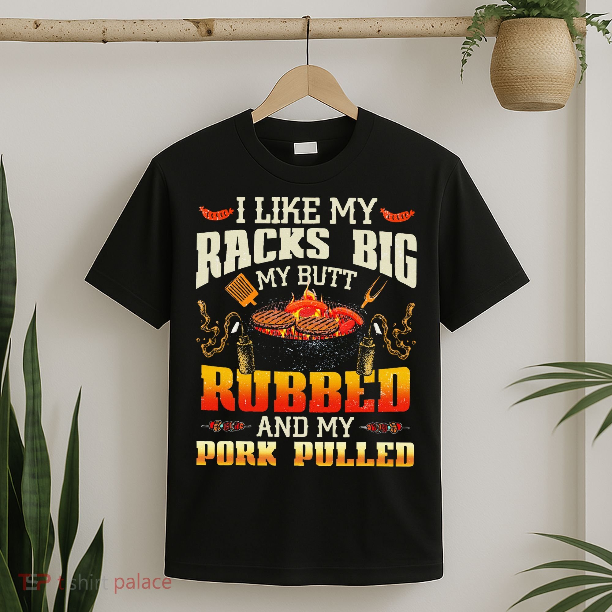 I Like Racks Big My Butt Rubbed And My Pork Pulled Grilling T-Shirt