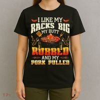 I Like Racks Big My Butt Rubbed And My Pork Pulled Grilling T-Shirt thumb 4
