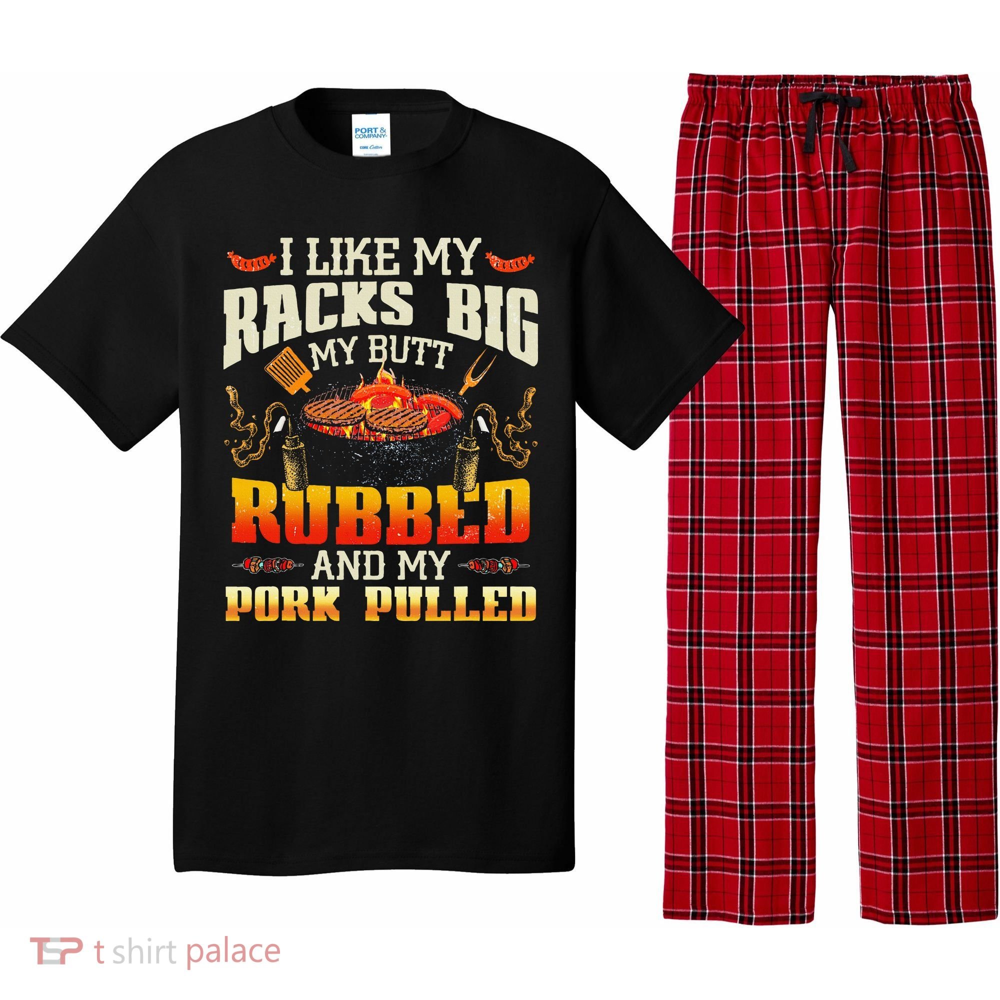 I Like Racks Big My Butt Rubbed And My Pork Pulled Grilling Pajama Set