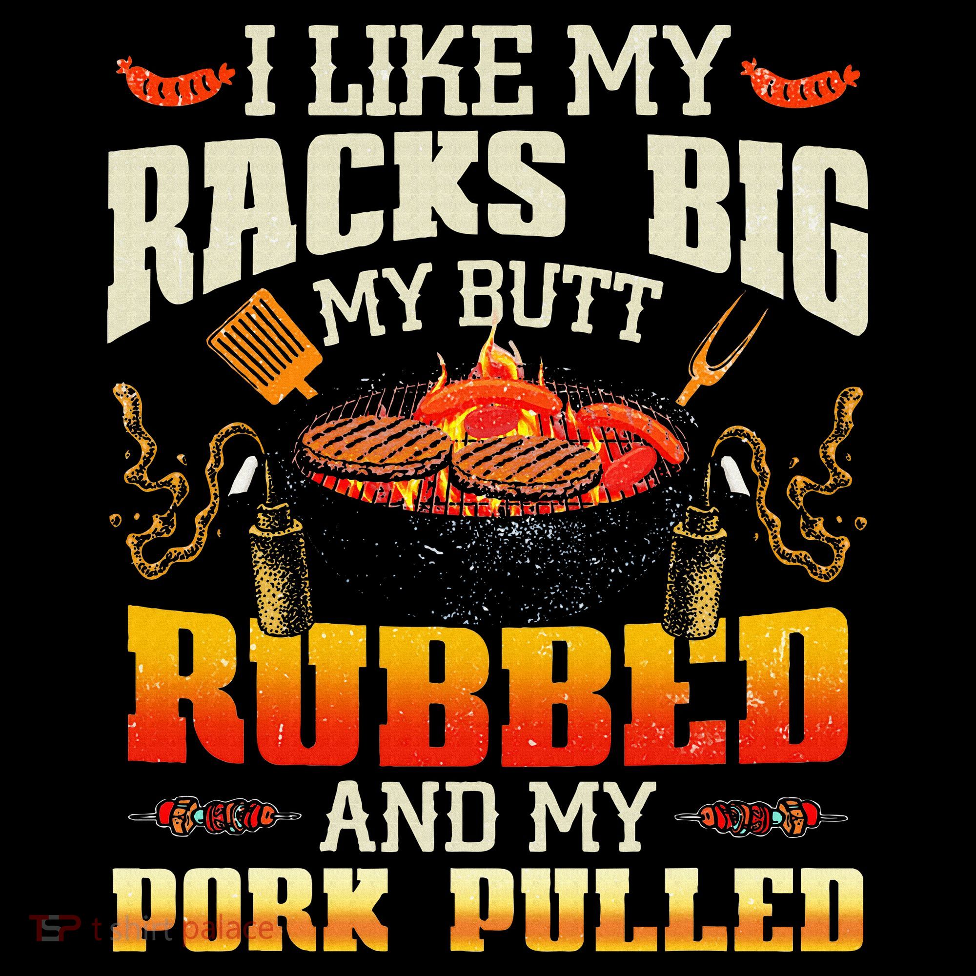 I Like Racks Big My Butt Rubbed And My Pork Pulled Grilling Women's Tank Top