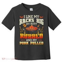 I Like Racks Big My Butt Rubbed And My Pork Pulled Grilling Toddler T-Shirt thumb 0