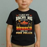 I Like Racks Big My Butt Rubbed And My Pork Pulled Grilling Toddler T-Shirt thumb 2