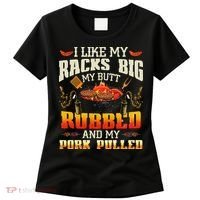 I Like Racks Big My Butt Rubbed And My Pork Pulled Grilling Women's T-Shirt thumb 0