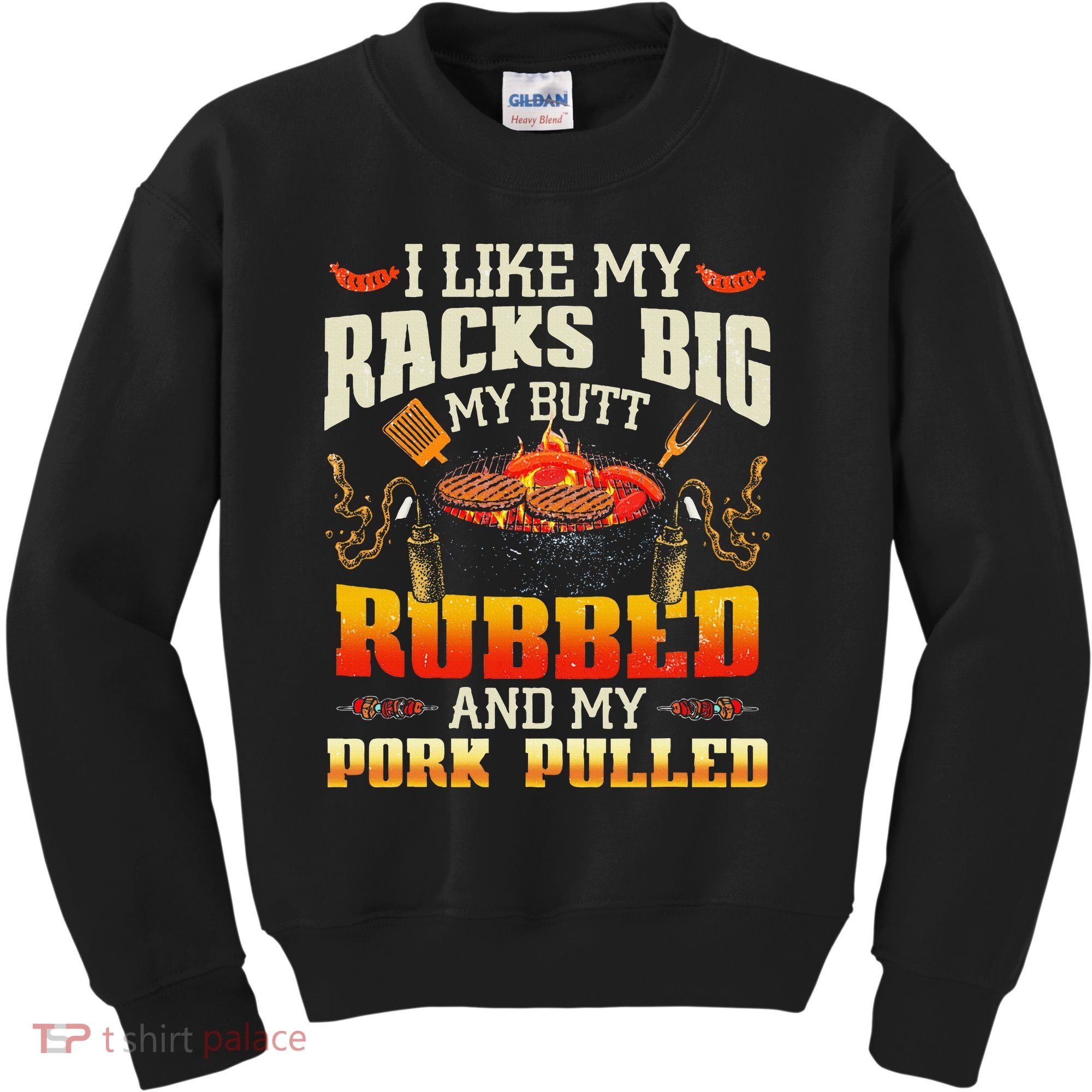 I Like Racks Big My Butt Rubbed And My Pork Pulled Grilling Kids Sweatshirt