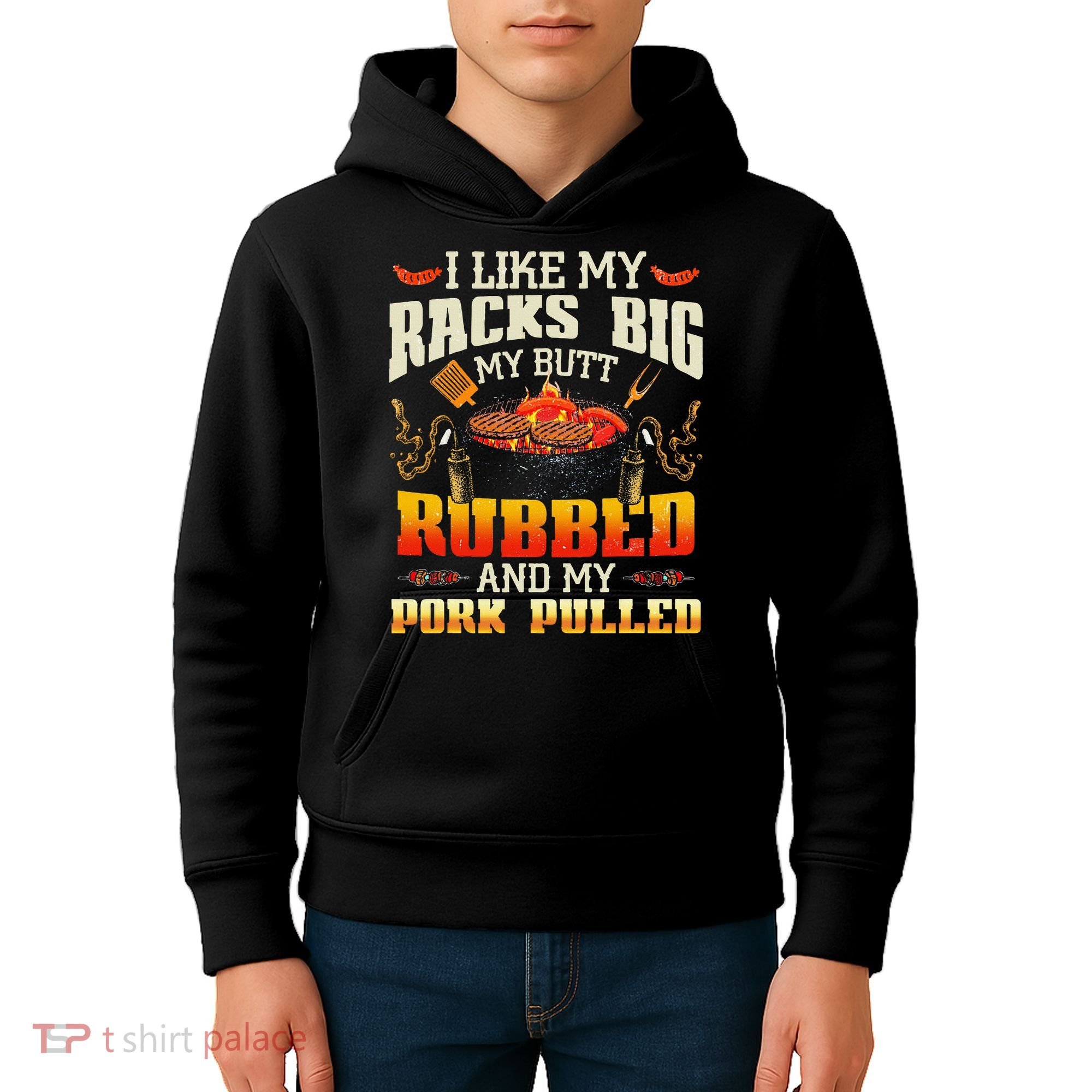 I Like Racks Big My Butt Rubbed And My Pork Pulled Grilling Kids Hoodie
