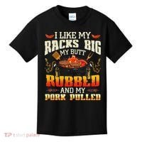 I Like Racks Big My Butt Rubbed And My Pork Pulled Grilling Kids T-Shirt thumb 0