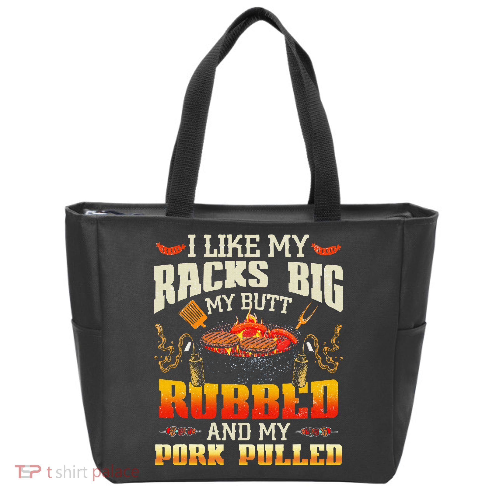 I Like Racks Big My Butt Rubbed And My Pork Pulled Grilling Tote Bag