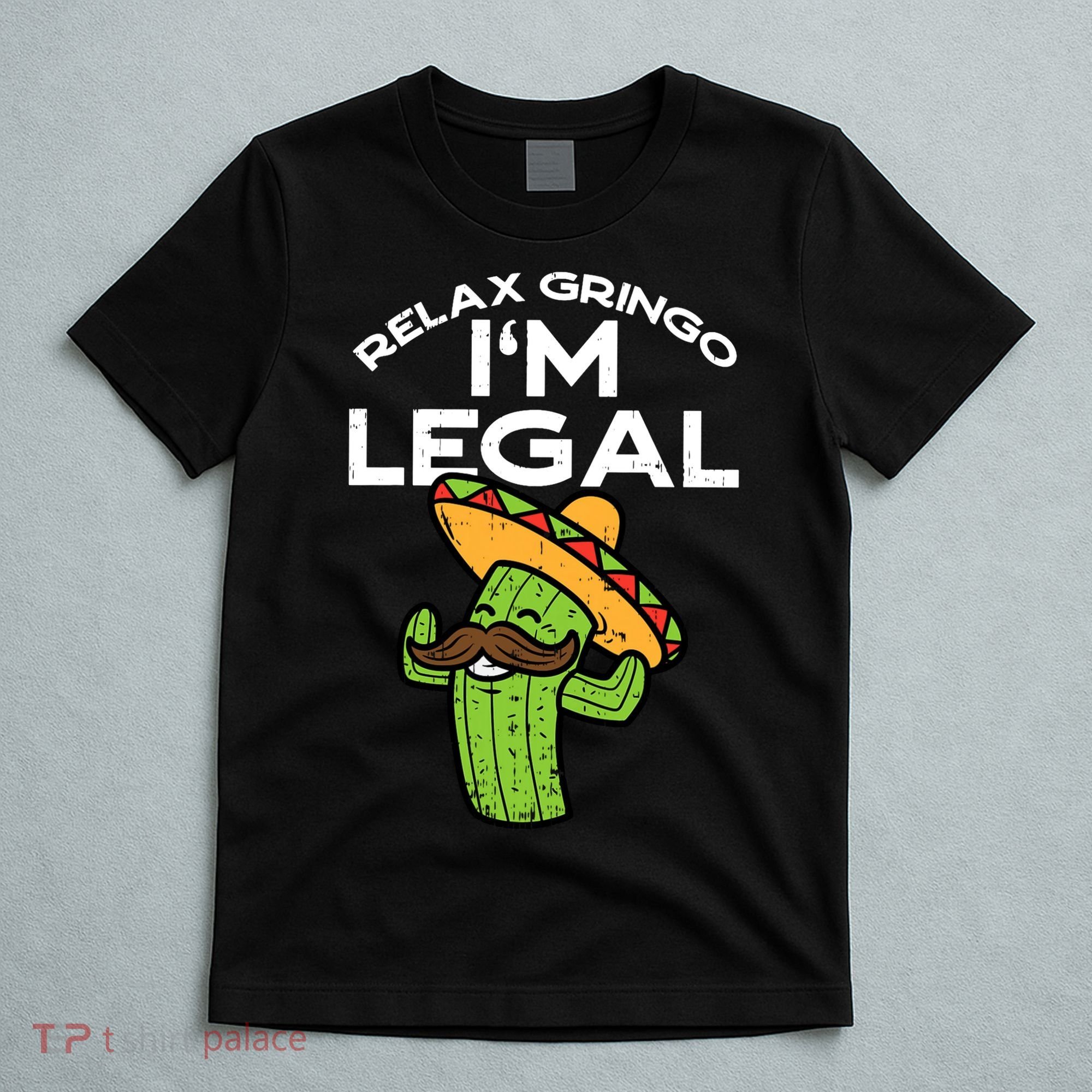 Im Legal Relax Gringo Mexican Funny T-Shirt