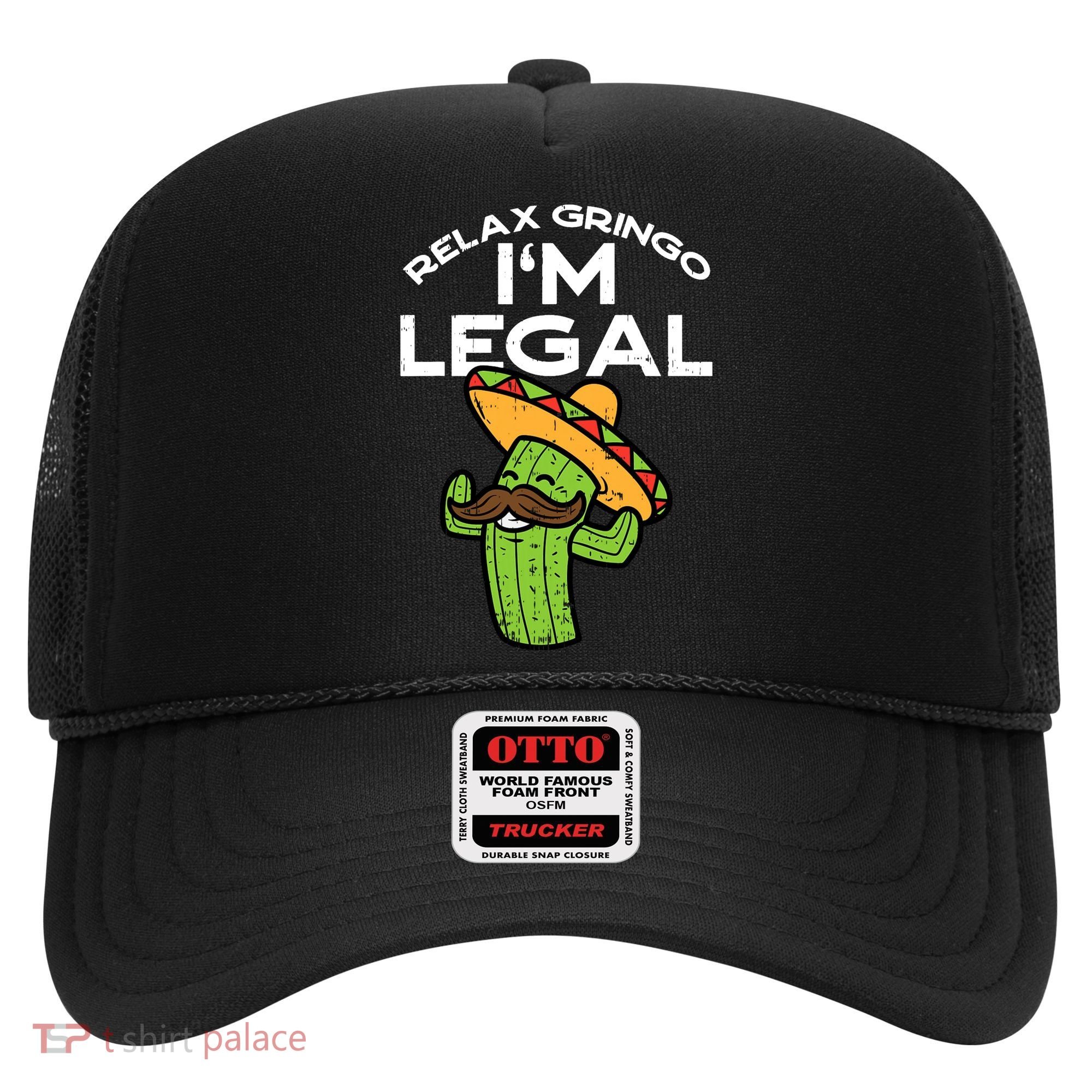 Im Legal Relax Gringo Mexican Funny Hat