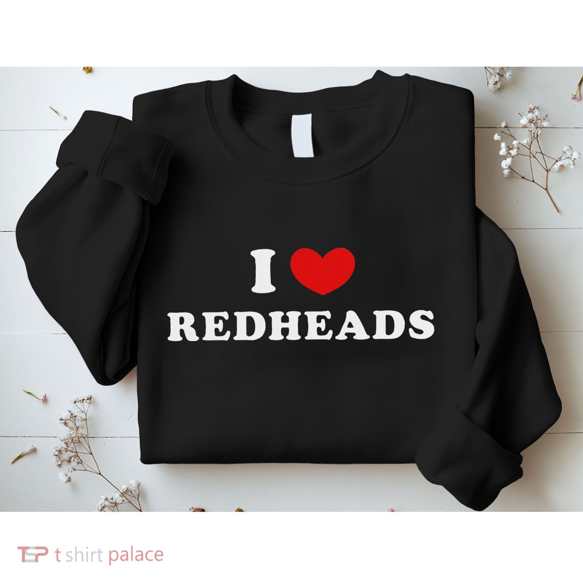 I Love Redheads I Heart Redheads Sweatshirt